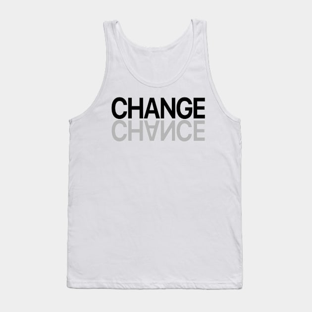 CHANGE CHANCE Tank Top by ez2fly